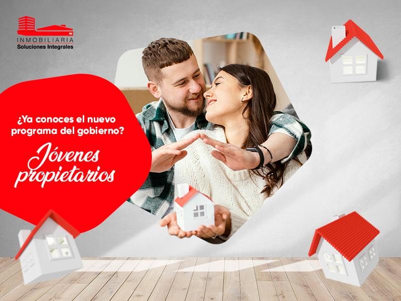 ¿Ya conoces el nuevo programa del gobierno? JÓVENES PROPIETARIOS